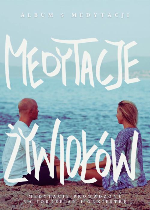Medytacje Żywiołów – Album 5 Medytacji Prowadzonych z Fortepianem i Orkiestrą